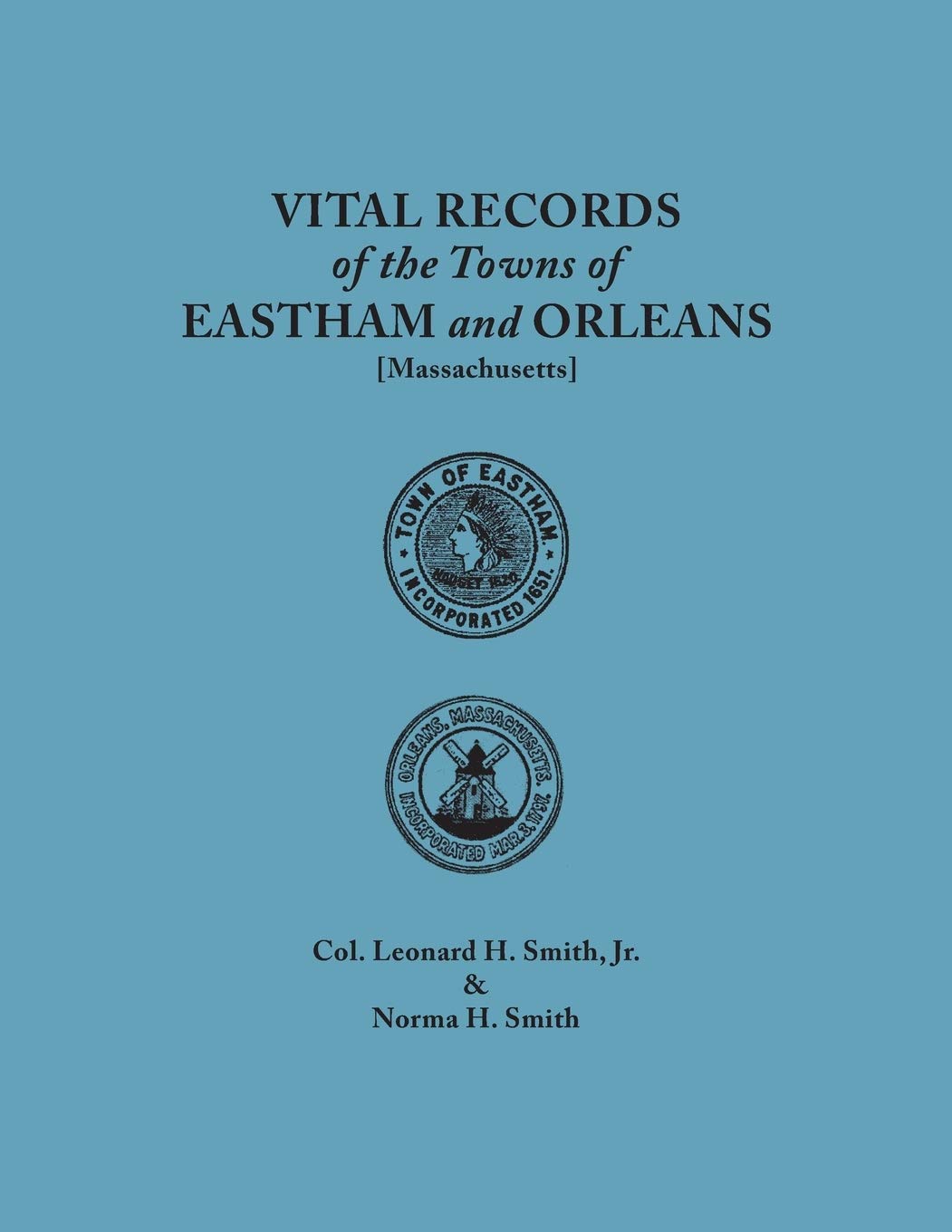 Vital Records of the Towns of Eastham and Orleans. an Authorized Facsimile Reproduction of Records Published Serially 19011935 ,Used
