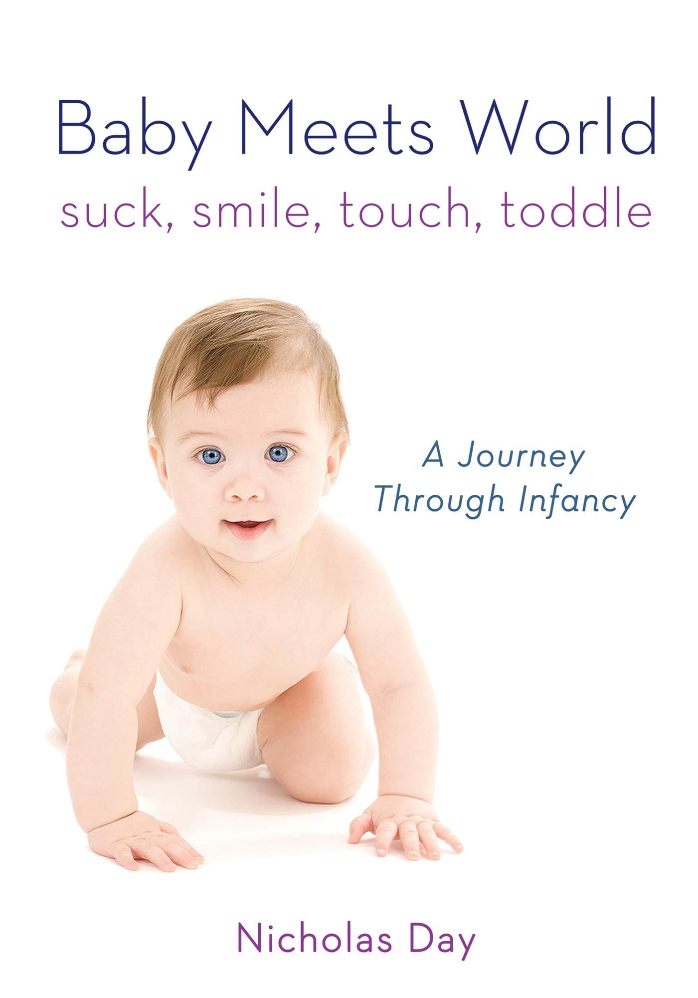Baby Meets World: Suck, Smile, Touch, Toddle: A Journey Through Infancy,Used