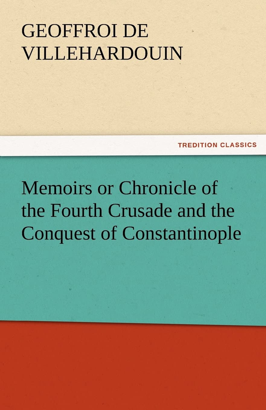 Memoirs or Chronicle of the Fourth Crusade and the Conquest of Constantinople,Used