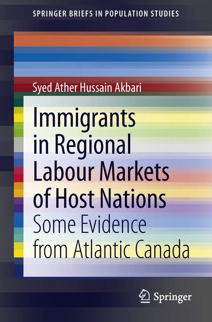 Immigrants in Regional Labour Markets of Host Nations: Some Evidence from Atlantic Canada (SpringerBriefs in Population Studies),Used