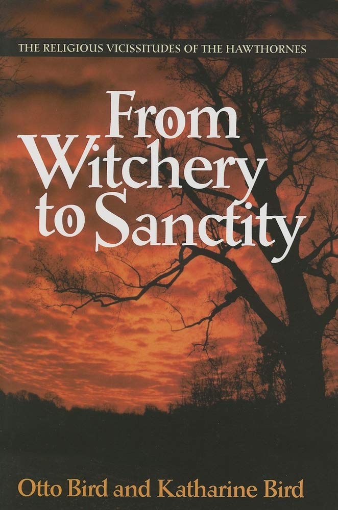 From Witchery to Sanctity: The Religious Vicissitudes of the Hawthornes,Used