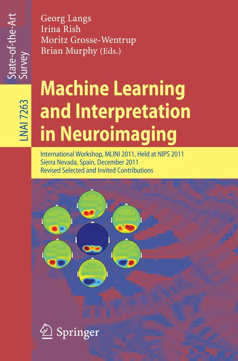 Machine Learning and Interpretation in Neuroimaging: International Workshop, MLINI 2011, Held at NIPS 2011, Sierra Nevada, Spain,Used