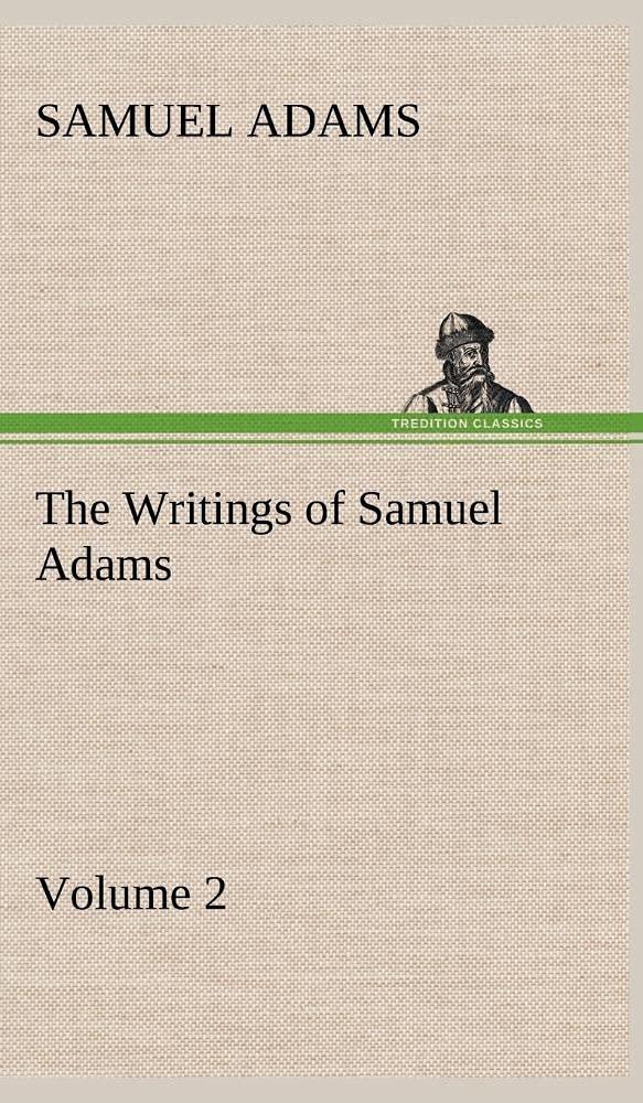 The Writings of Samuel Adams Volume 2,Used