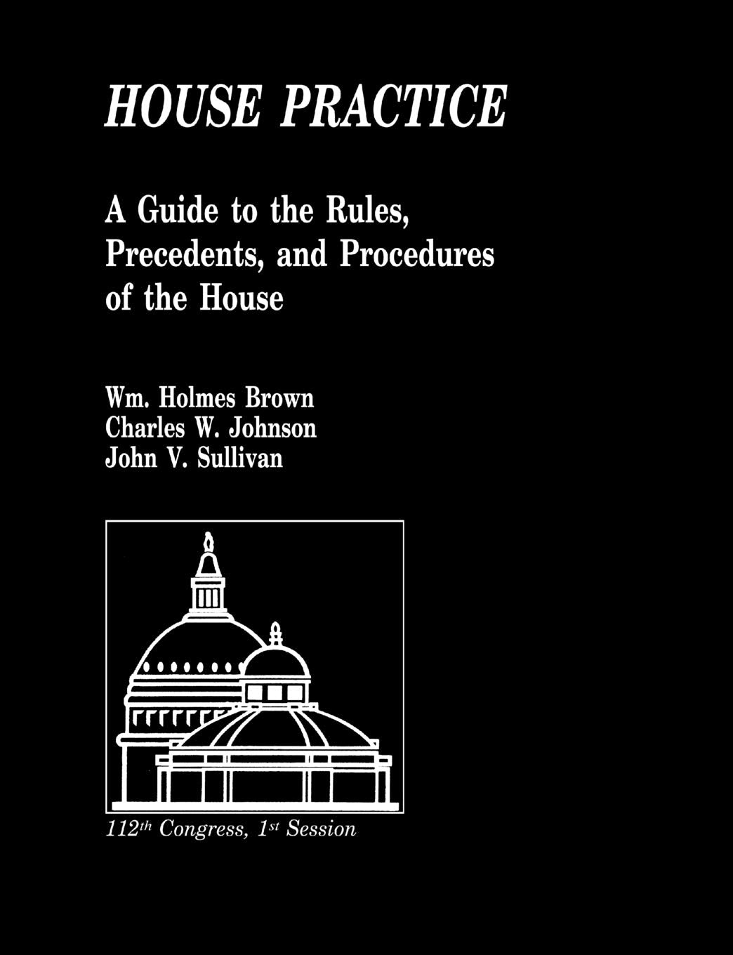 House Practice: A Guide To The Rules, Precedents, And Procedures Of The House,Used