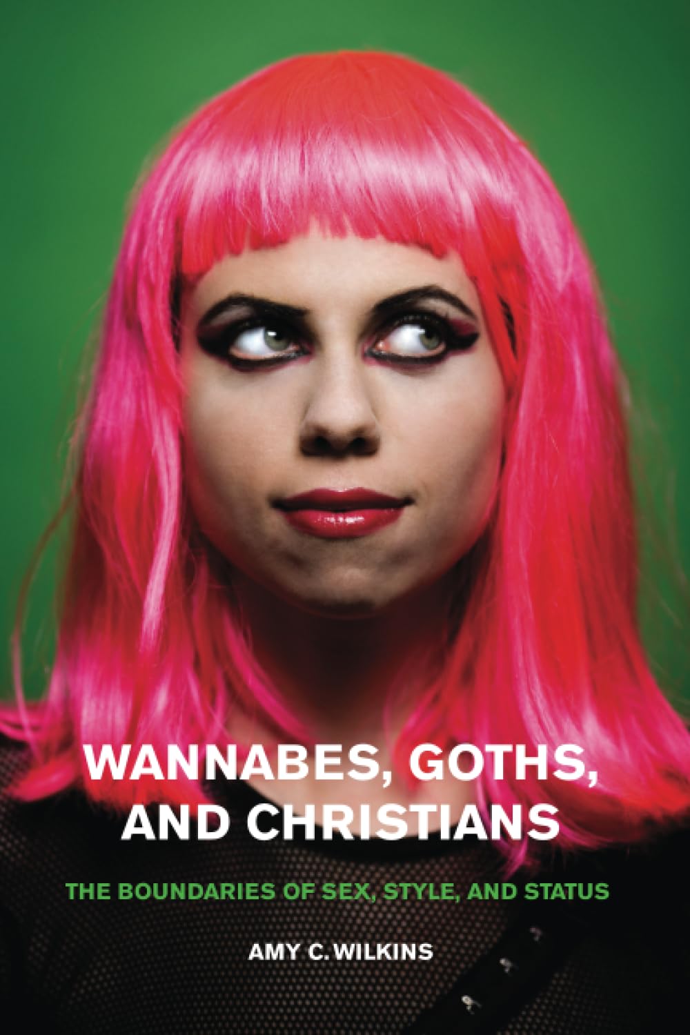 Wannabes, Goths, and Christians: The Boundaries of Sex, Style, and Status,Used