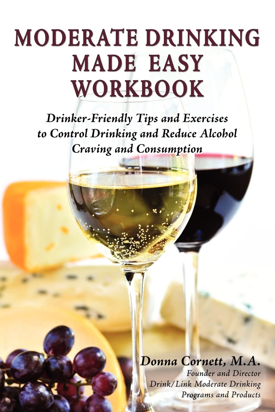 Moderate Drinking Made Easy Workbook: Drinker Friendly Tips and Exercises to Control Drinking and Reduce Alcohol Craving and Con,Used