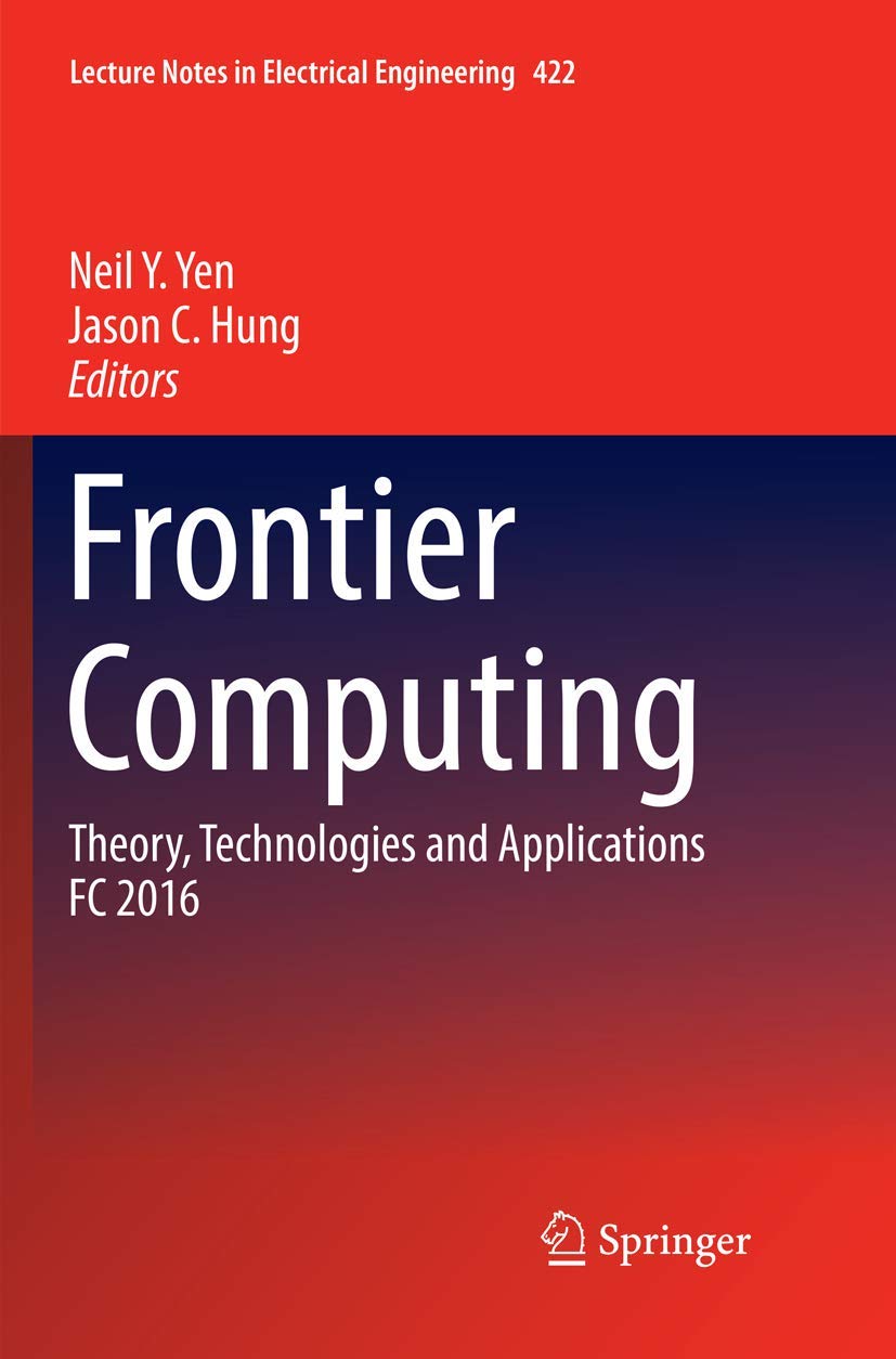 Frontier Computing: Theory, Technologies and Applications FC 2016 (Lecture Notes in Electrical Engineering, 422),Used