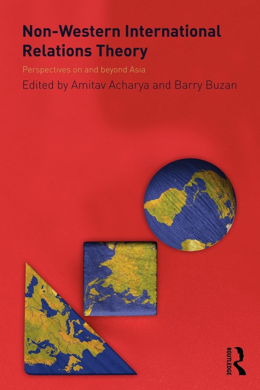 NonWestern International Relations Theory: Perspectives On and Beyond Asia,New