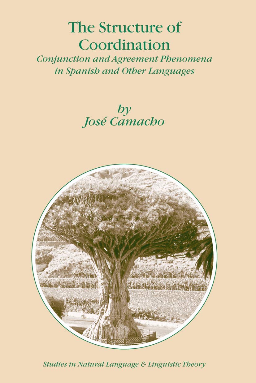 The Structure of Coordination: Conjunction and Agreement Phenomena in Spanish and Other Languages (Studies in Natural Language a,Used