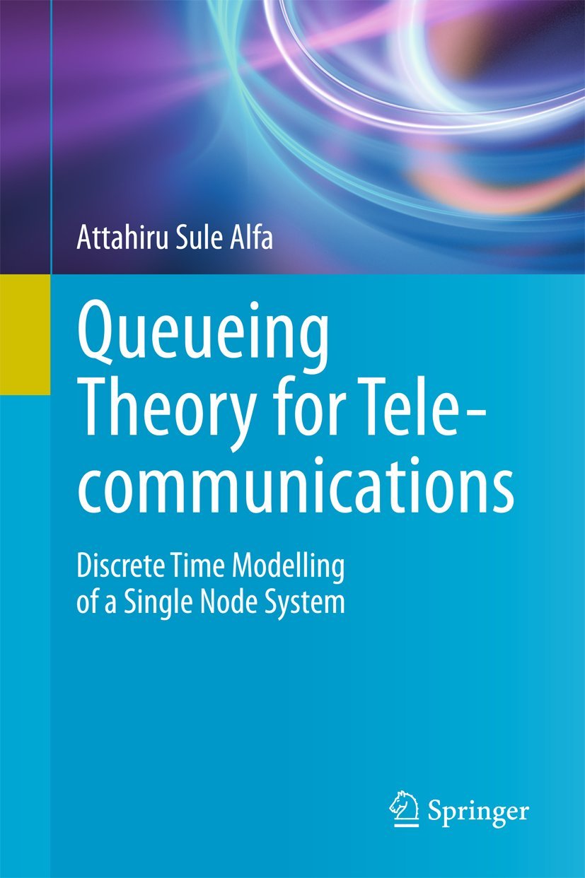 Queueing Theory for Telecommunications: Discrete Time Modelling of a Single Node System,Used