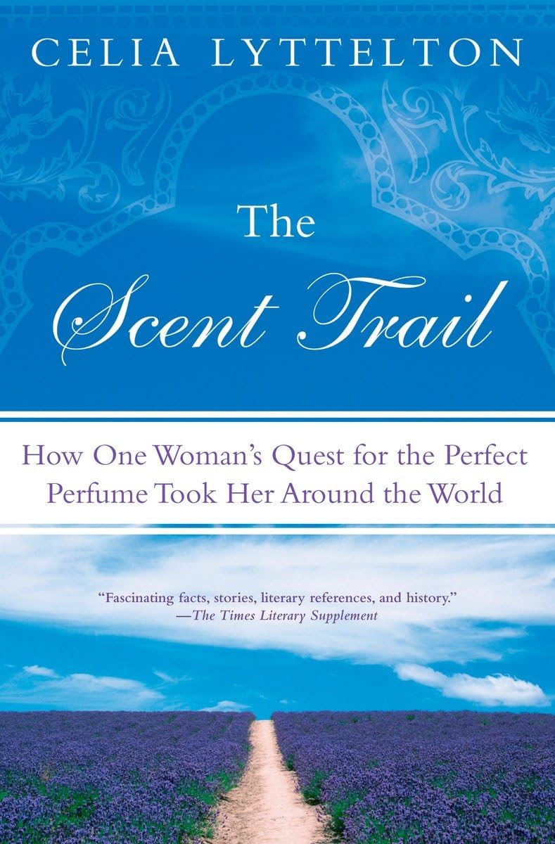 The Scent Trail: How One Woman's Quest for the Perfect Perfume Took Her Around the World,Used