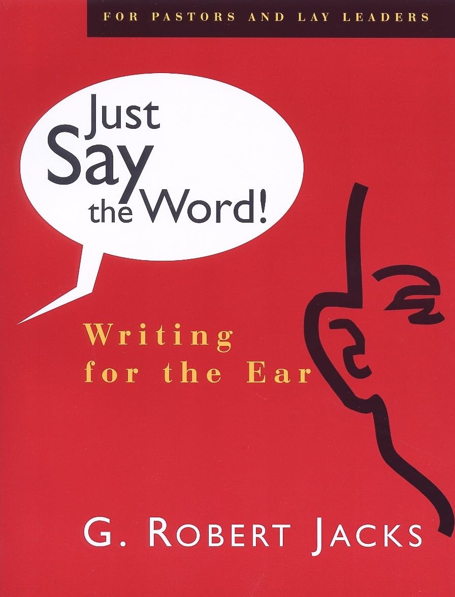 Just Say The Word!: Writing For The Ear,New