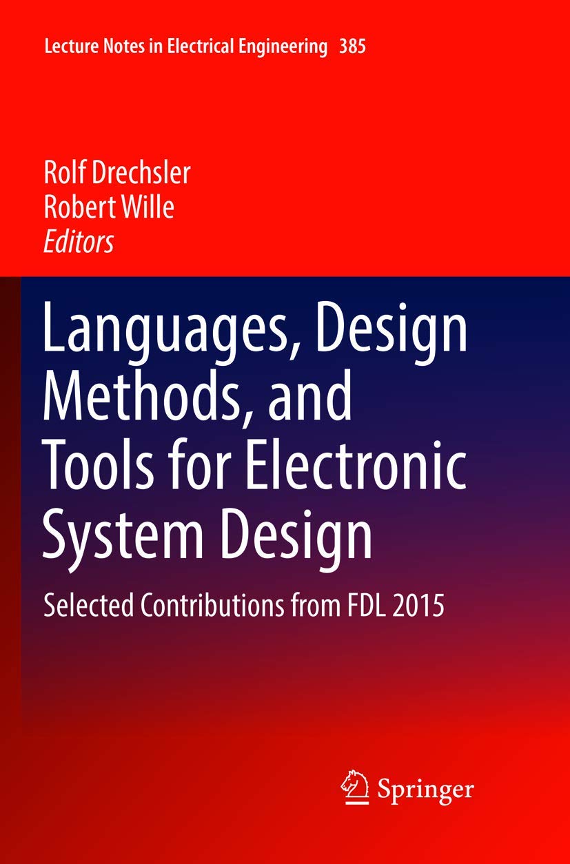 Languages, Design Methods, and Tools for Electronic System Design: Selected Contributions from FDL 2015 (Lecture Notes in Electr,Used