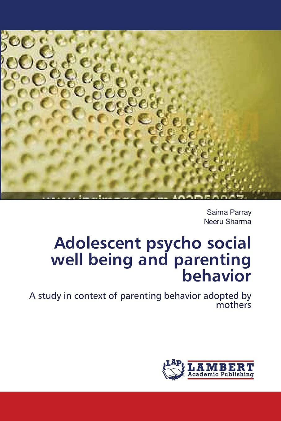 Adolescent psycho social well being and parenting behavior: A study in context of parenting behavior adopted by mothers,Used