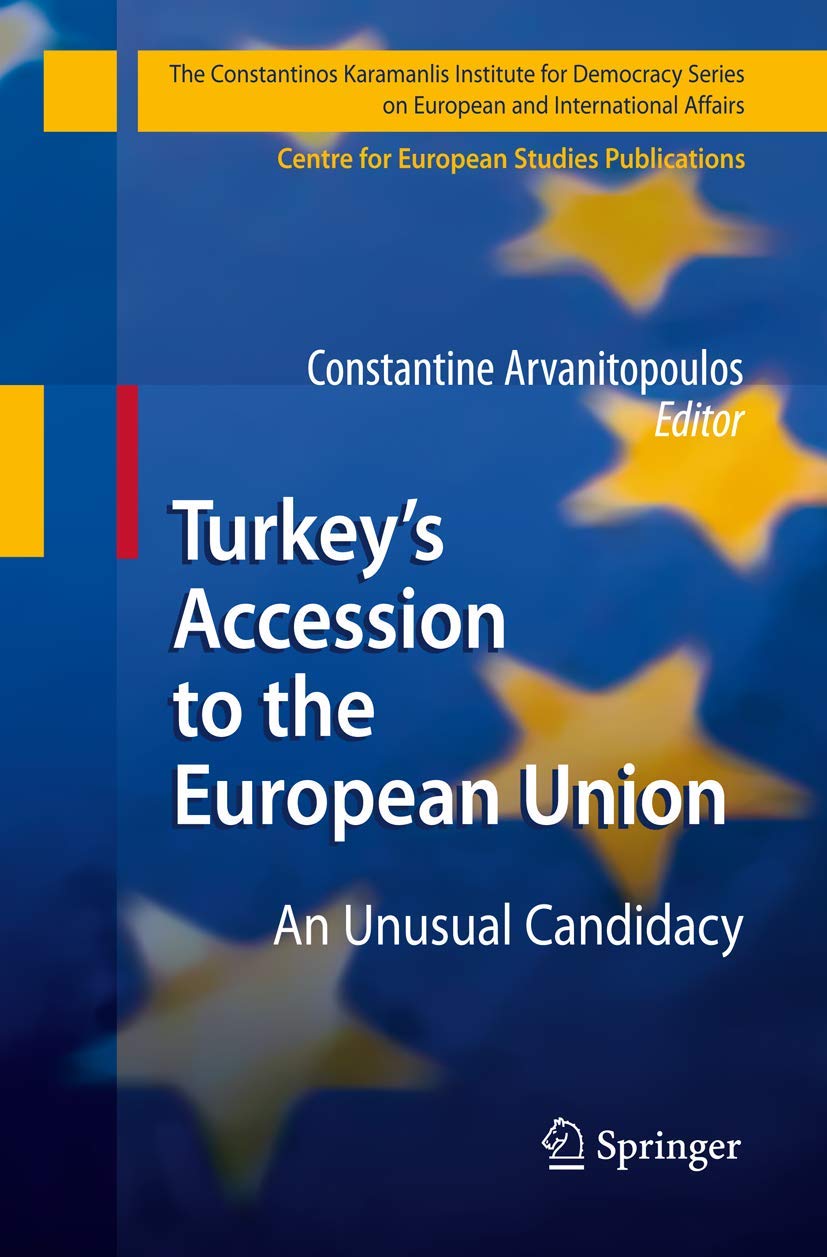 Turkeys Accession to the European Union: An Unusual Candidacy (The Konstantinos Karamanlis Institute for Democracy Series on Eur,Used
