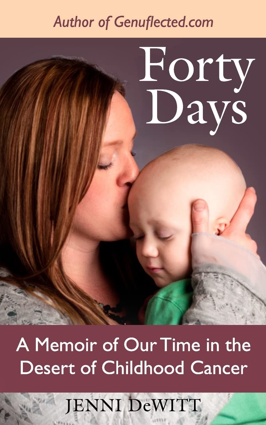 Forty Days: A Memoir of Our Time in the Desert of Childhood Cancer,Used