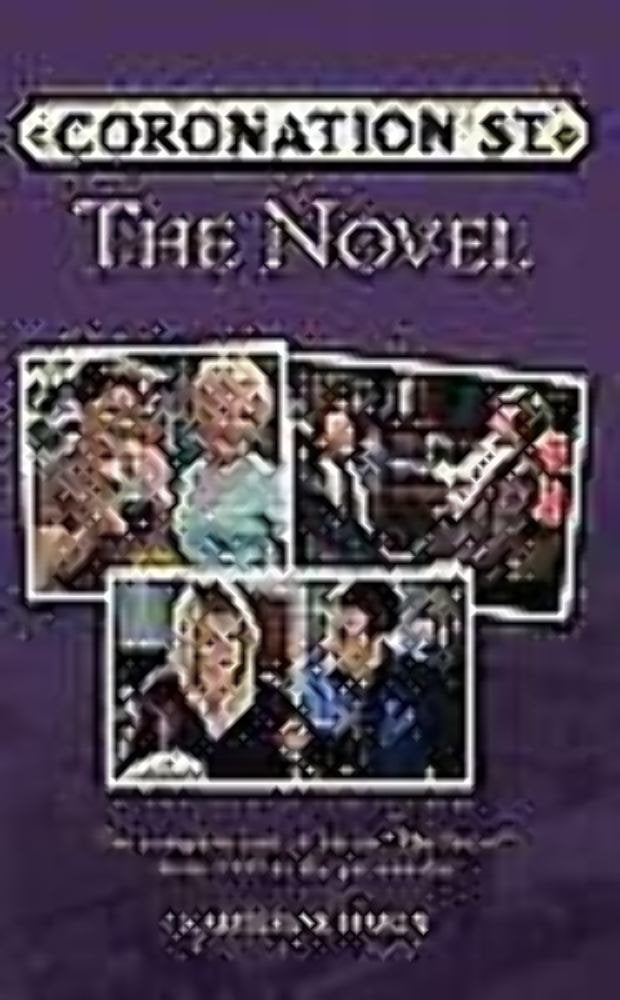 Coronation Street The Novel: The Epic Novel Of Life In 'The Street' From 1960 To The Present Day,Used