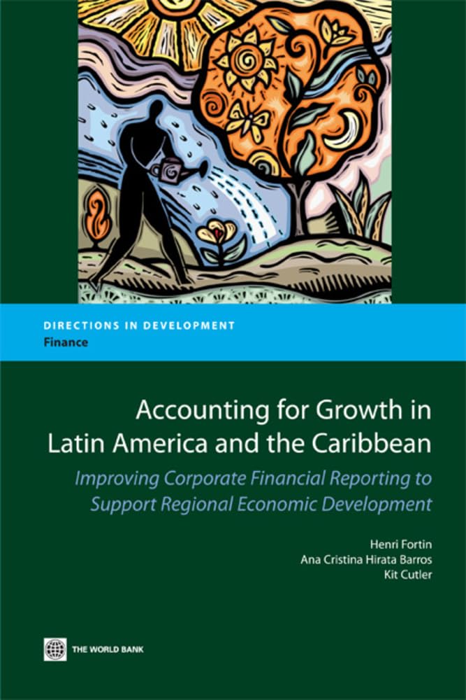 Accounting For Growth In Latin America And The Caribbean: Improving Corporate Financial Reporting To Support Regional Economic D,New
