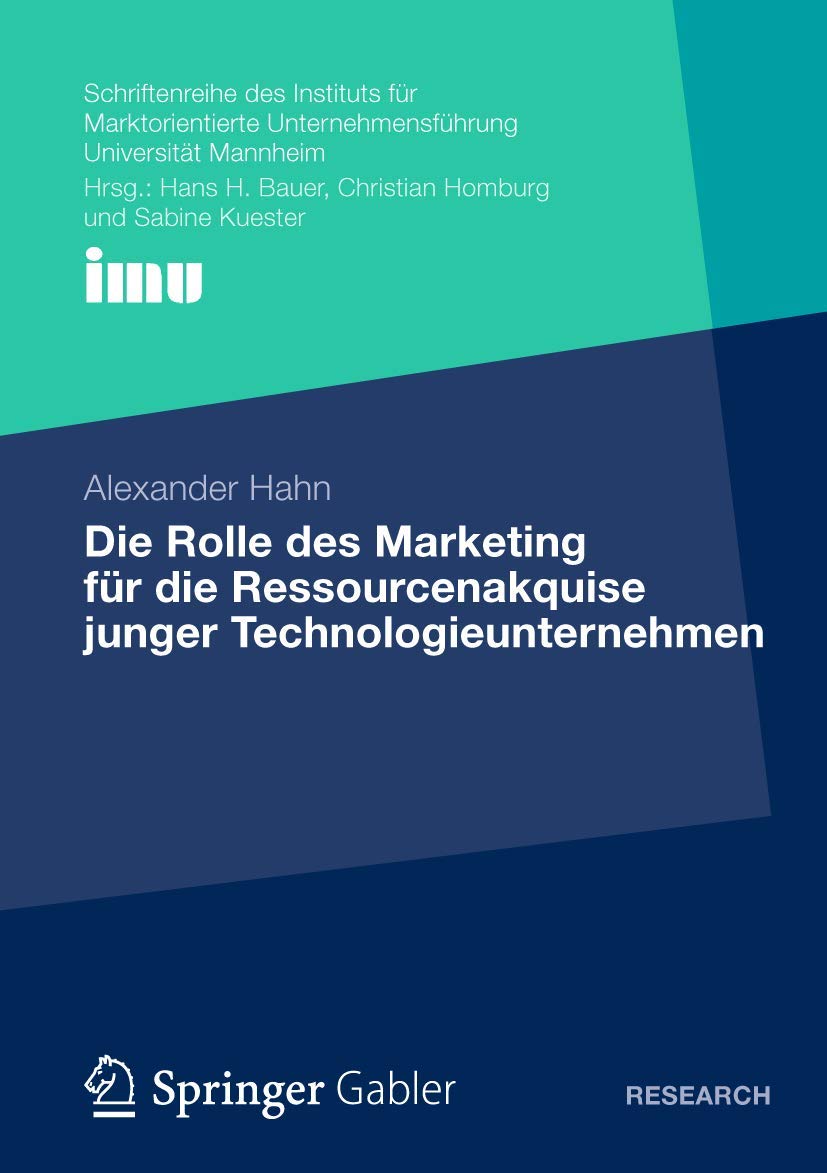 Die Rolle des Marketing fr die Ressourcenakquise junger Technologieunternehmen (Schriftenreihe des Instituts fr Marktorientierte,Used