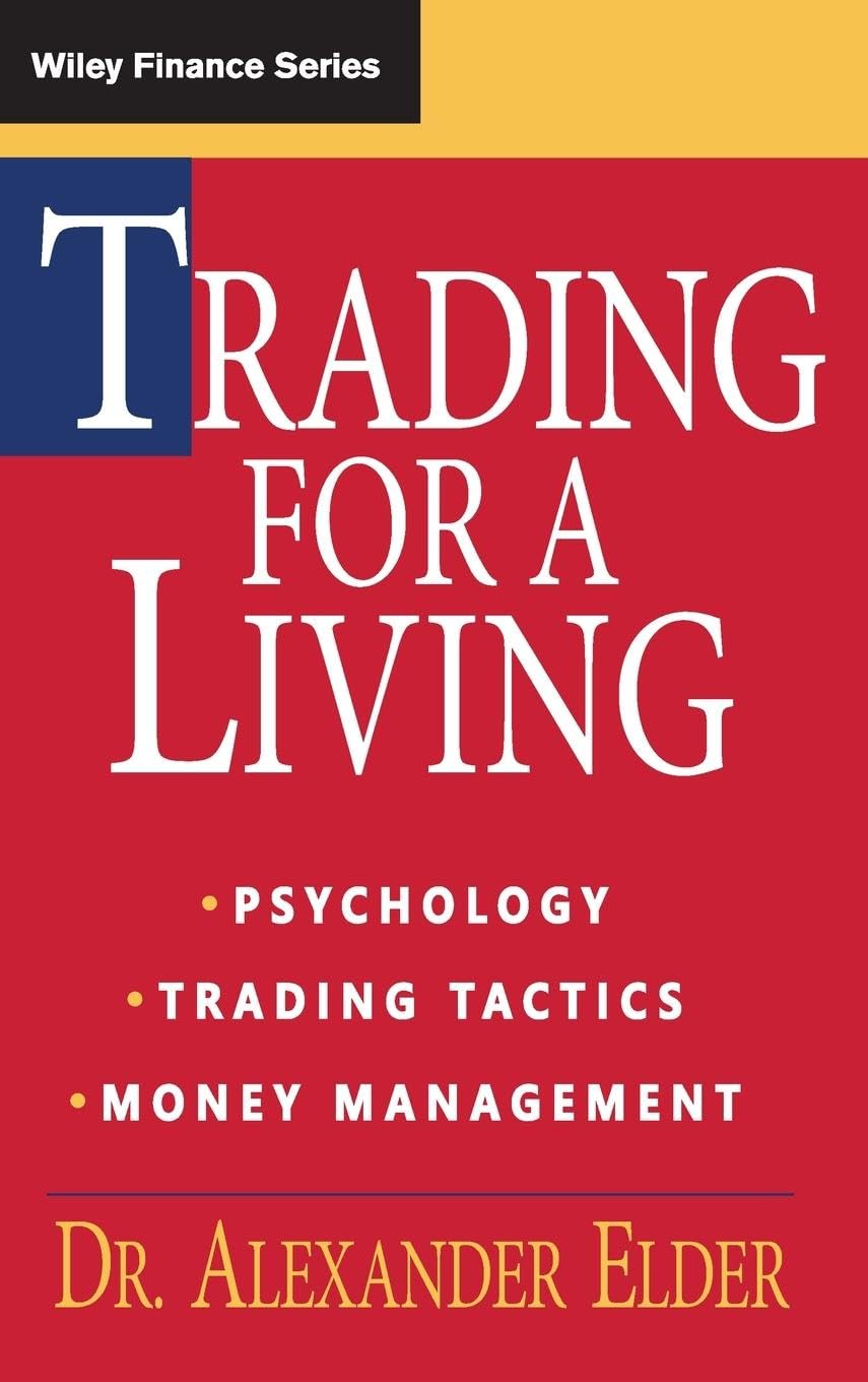 Trading For A Living: Psychology, Trading Tactics, Money Management