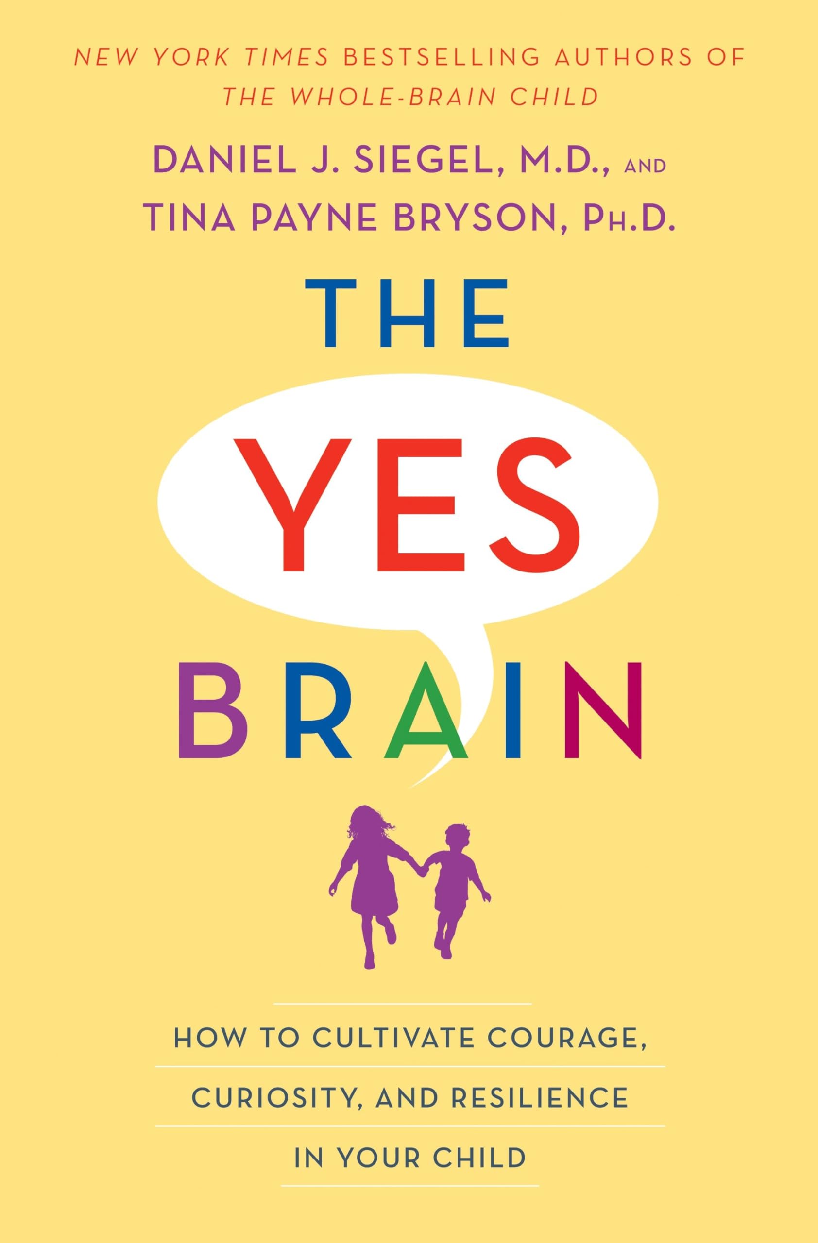 The Yes Brain: How To Cultivate Courage, Curiosity, And Resilience In Your Child,New