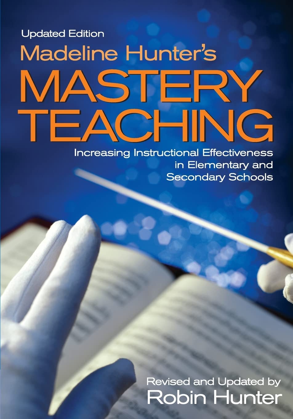 Madeline Hunter'S Mastery Teaching: Increasing Instructional Effectiveness In Elementary And Secondary Schools