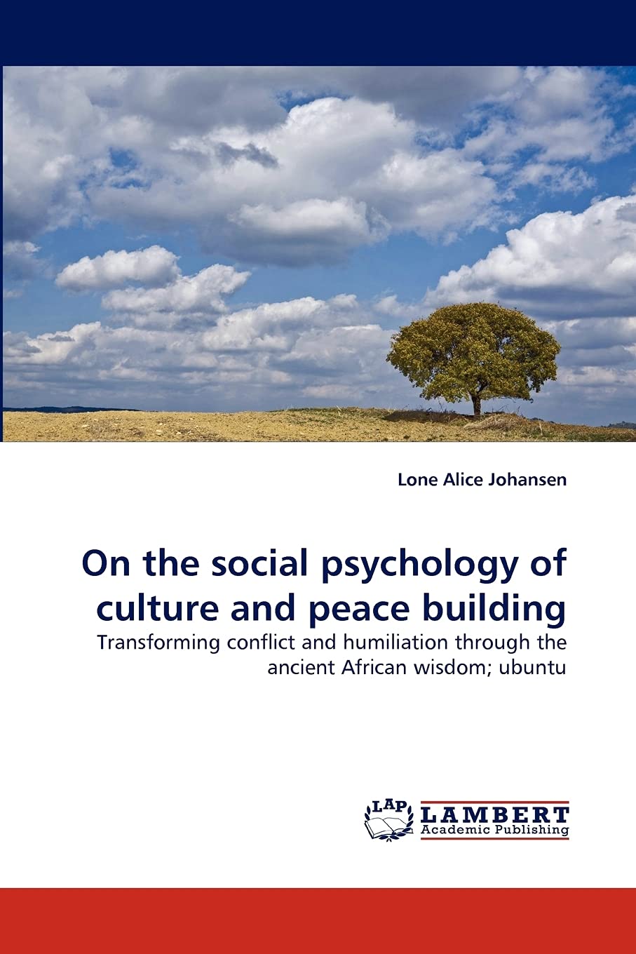 On the social psychology of culture and peace building: Transforming conflict and humiliation through the ancient African wisdom,Used