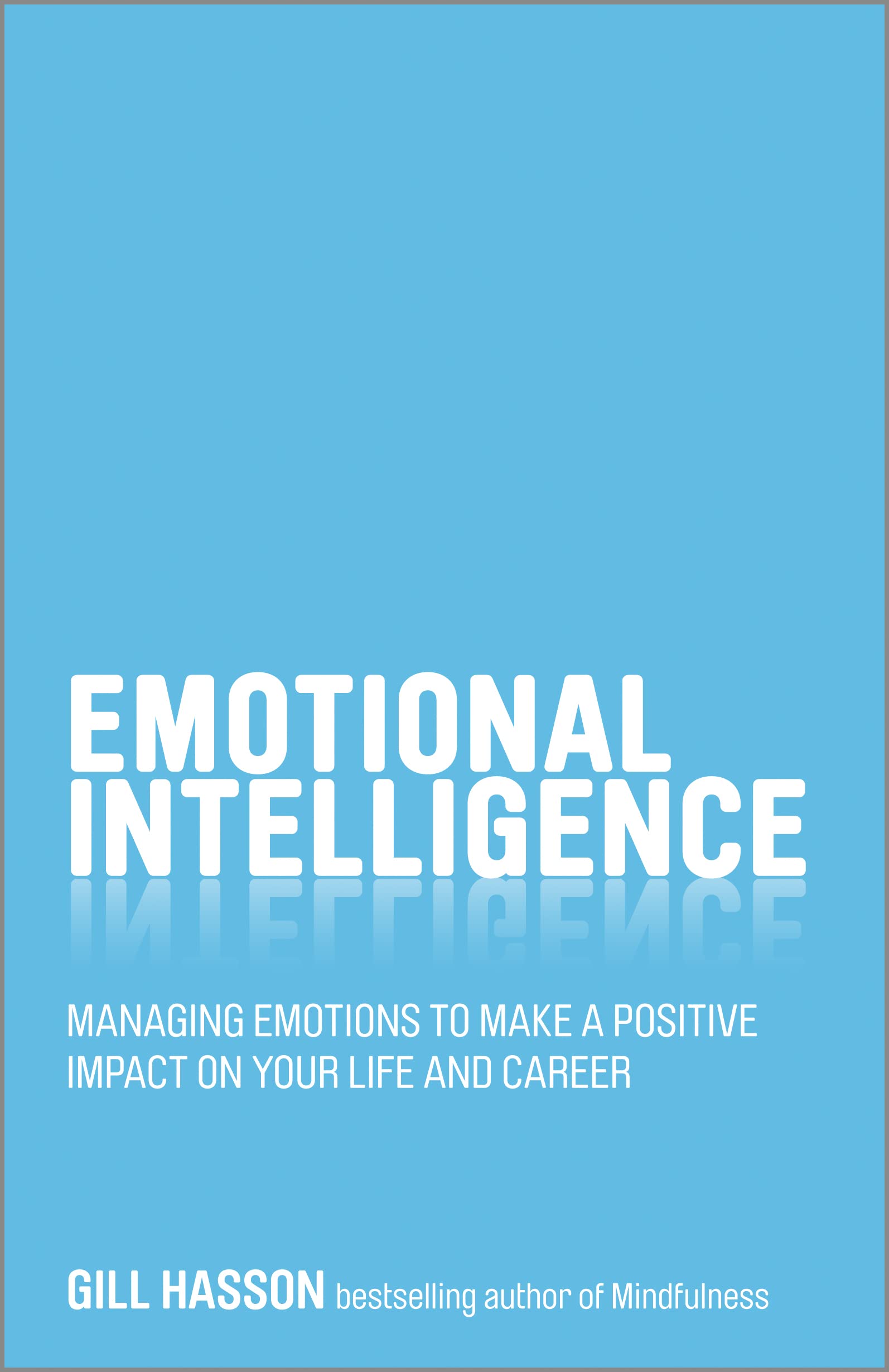 Emotional Intelligence: Managing emotions to make a positive impact on your life and career,Used