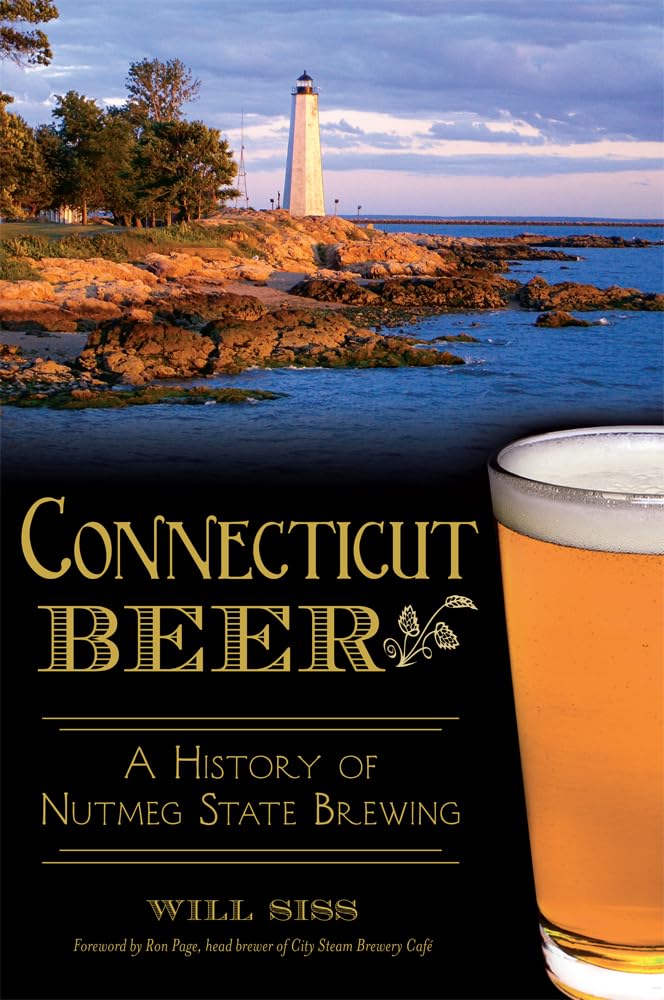 Connecticut Beer: A History of Nutmeg State Brewing (American Palate),Used