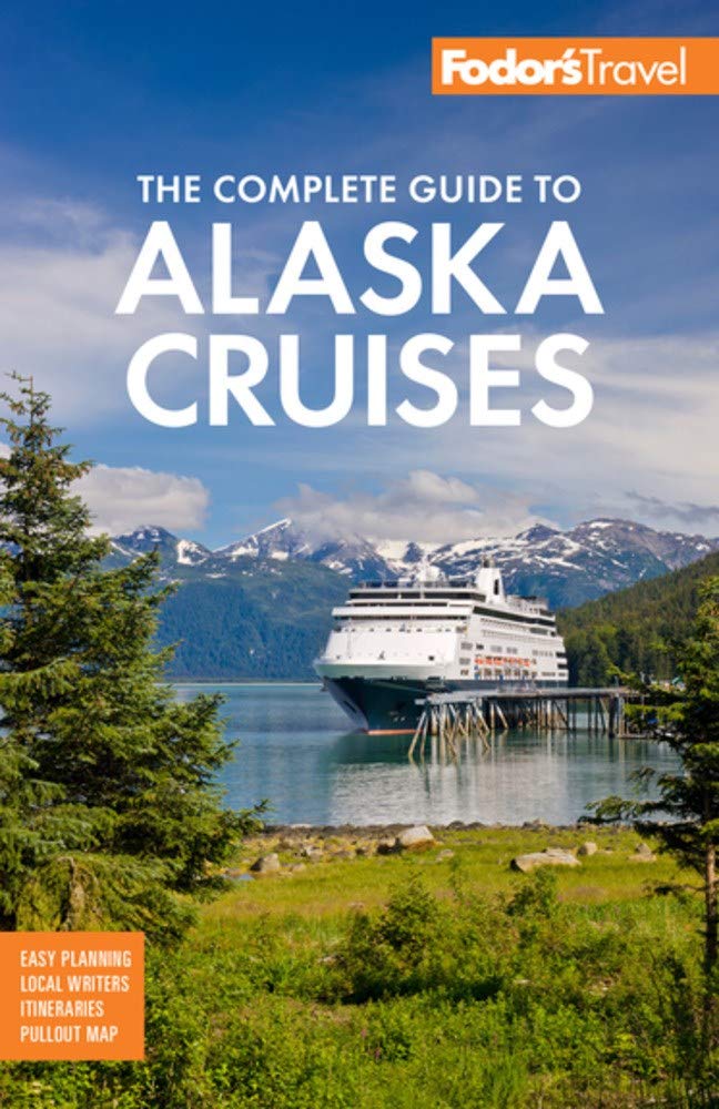 Fodor's The Complete Guide to Alaska Cruises (Fullcolor Travel Guide),Used