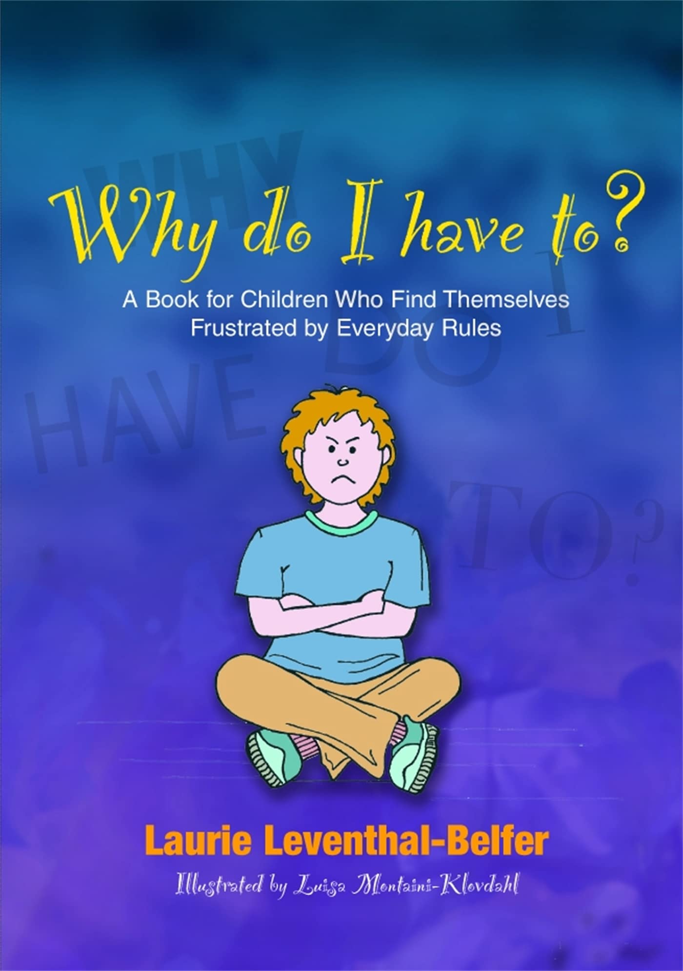 Why Do I Have To?: A Book for Children Who Find Themselves Frustrated by Everyday Rules,Used