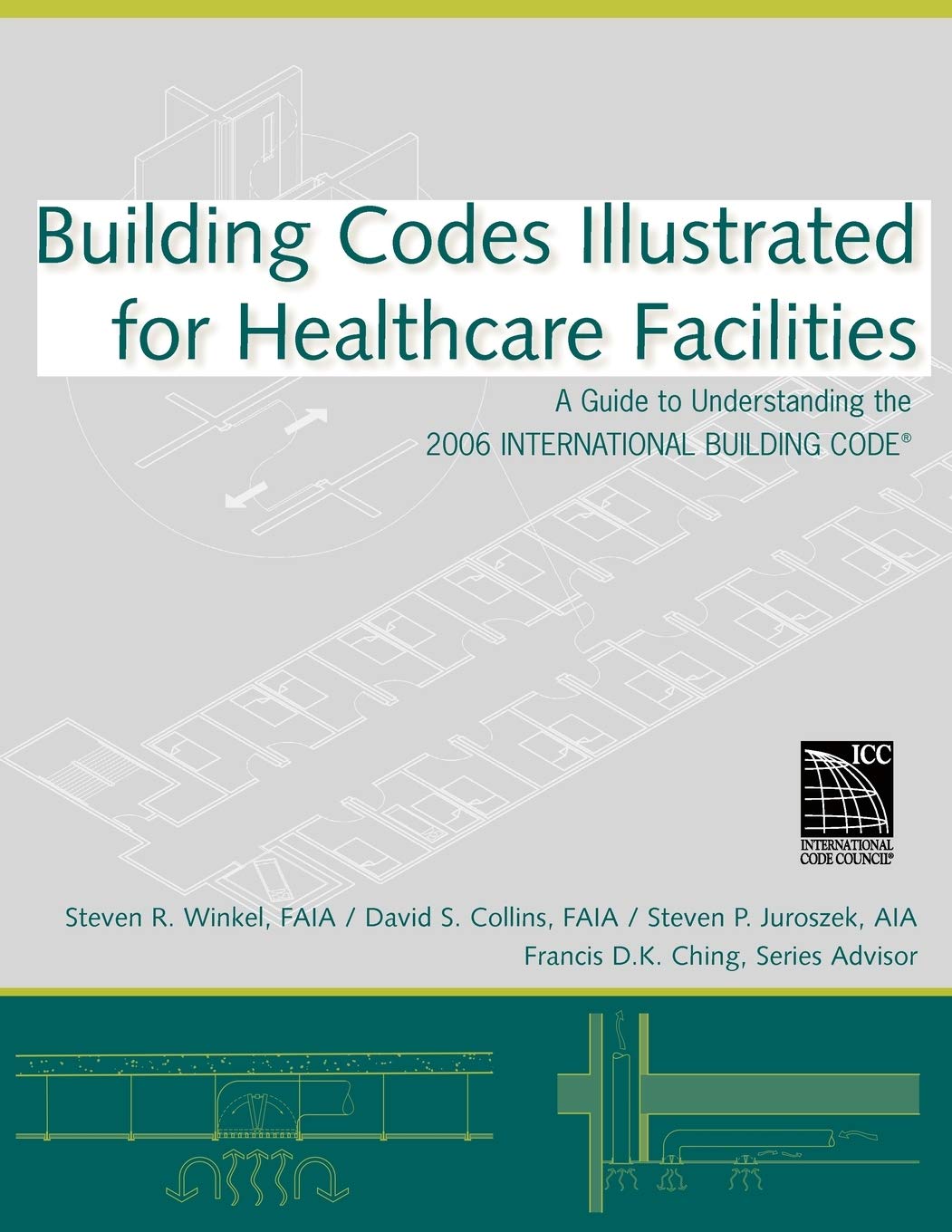 Building Codes Illustrated For Healthcare Facilities: A Guide To Understanding The 2006 International Building Code