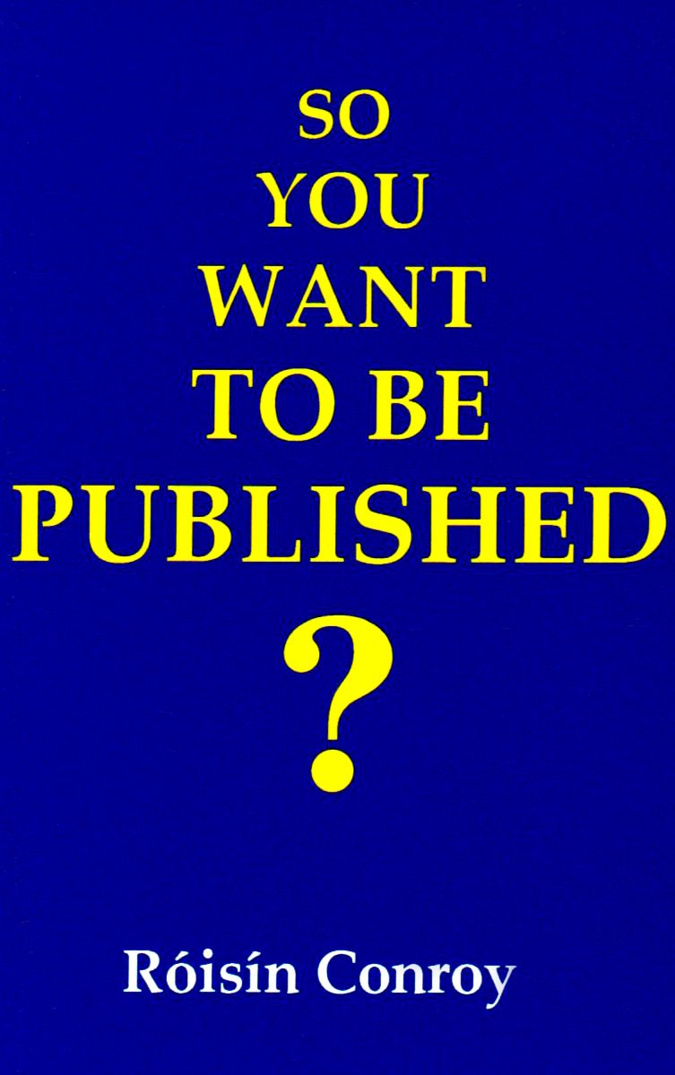 So You Want To Be Published?: A Guide To Getting Into Print,Used