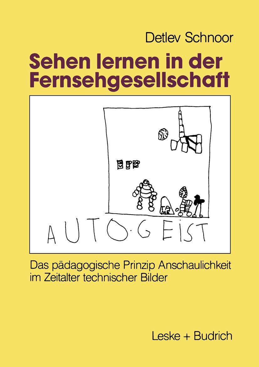 Sehen lernen in der Fernsehgesellschaft: Das pdagogische Prinzip Anschaulichkeit im Zeitalter technischer Bilder (German Edition,Used