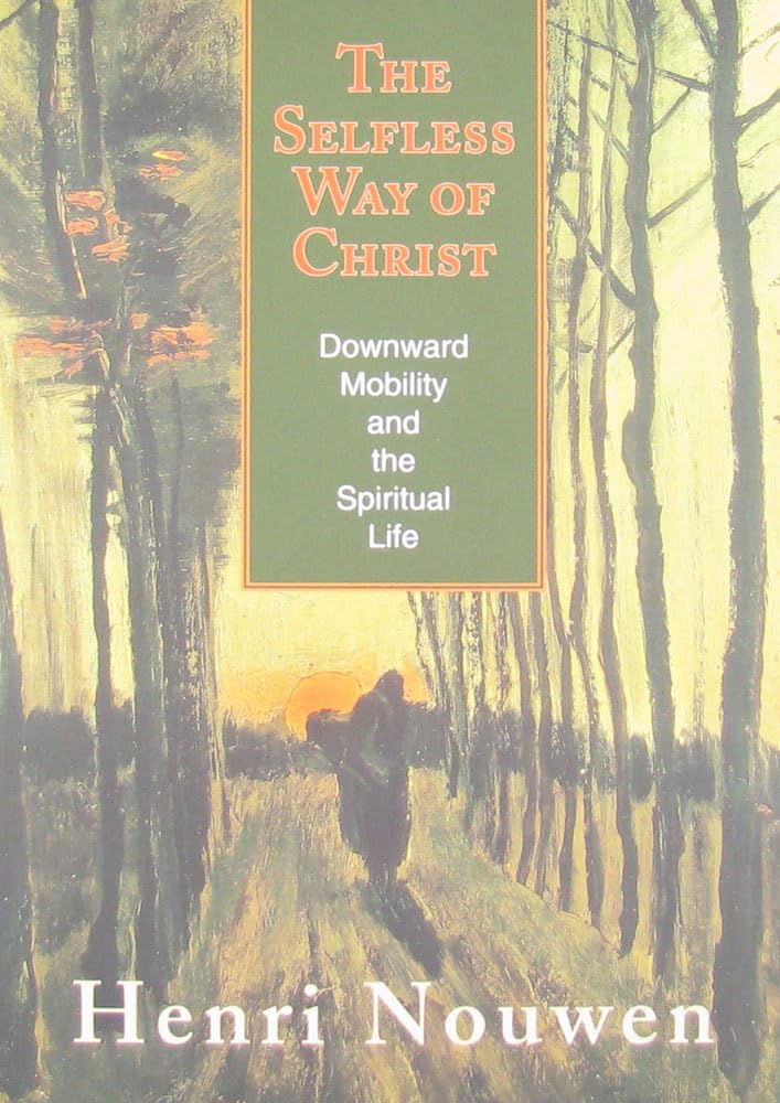The Selfless Way of Christ: Downward Mobility and the Spiritual Life,Used