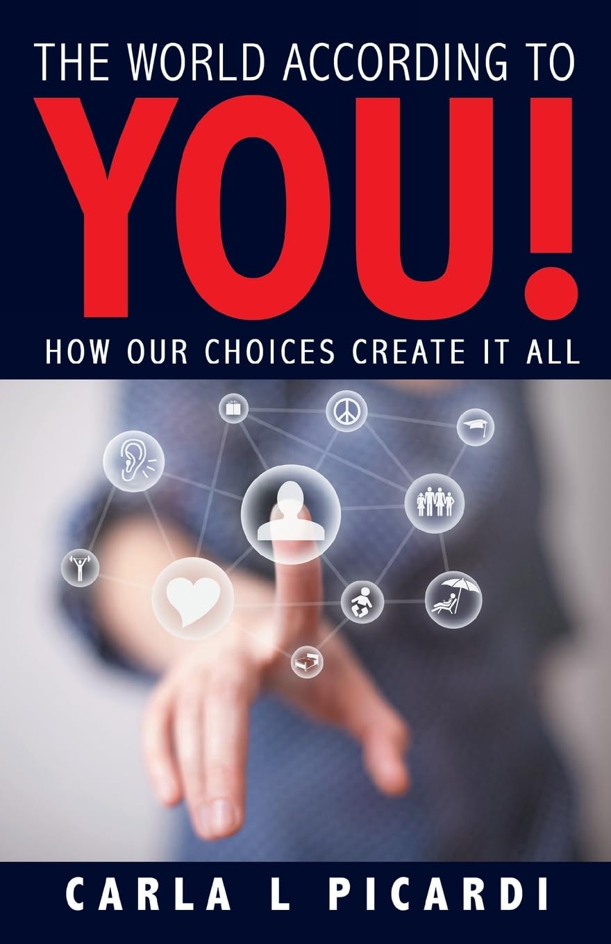The World According To You!: How Our Choices Create It All,Used
