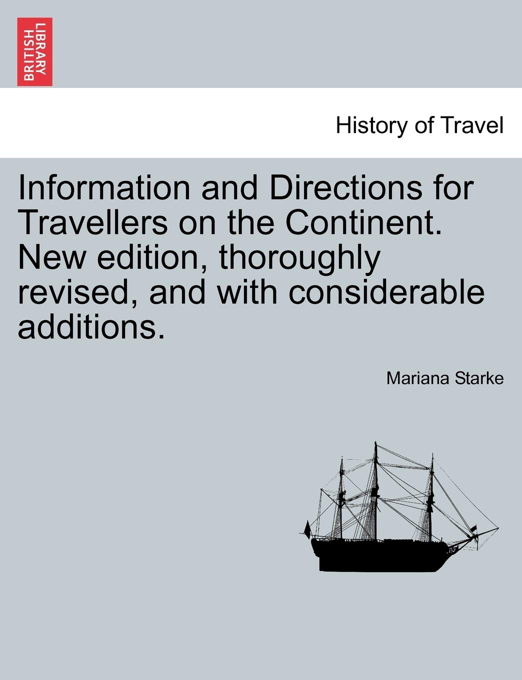 Information and Directions for Travellers on the Continent. New edition, thoroughly revised, and with considerable additions.,Used