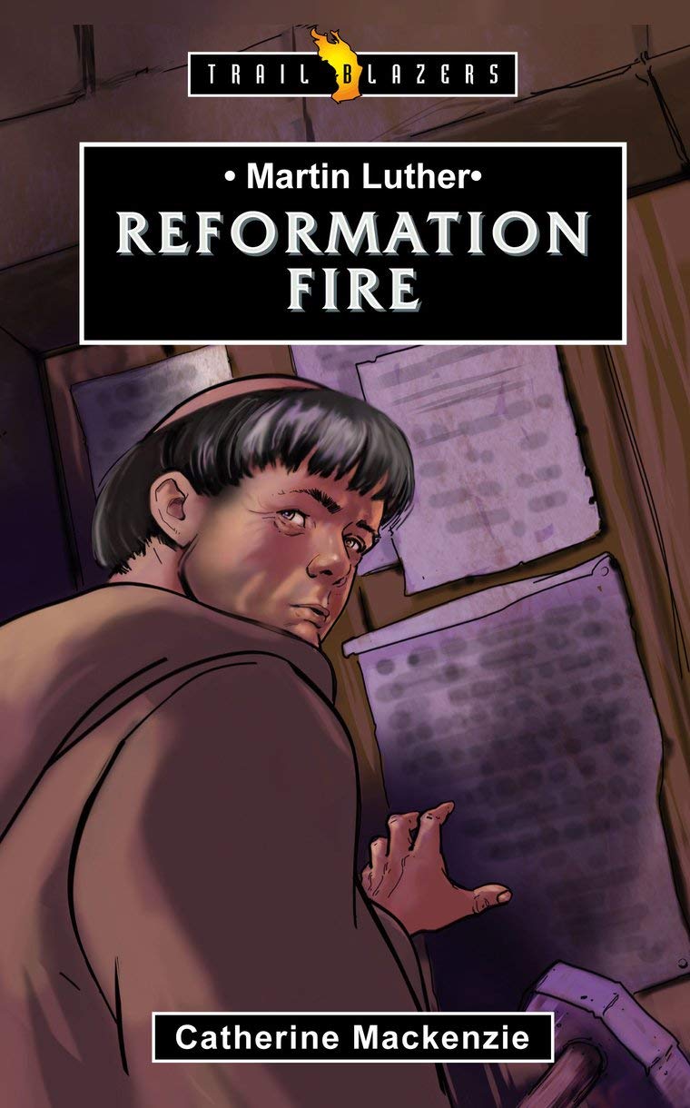 Martin Luther: Reformation Fire (Trail Blazers),Used