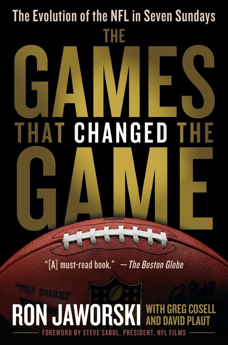 The Games That Changed The Game: The Evolution Of The Nfl In Seven Sundays,New