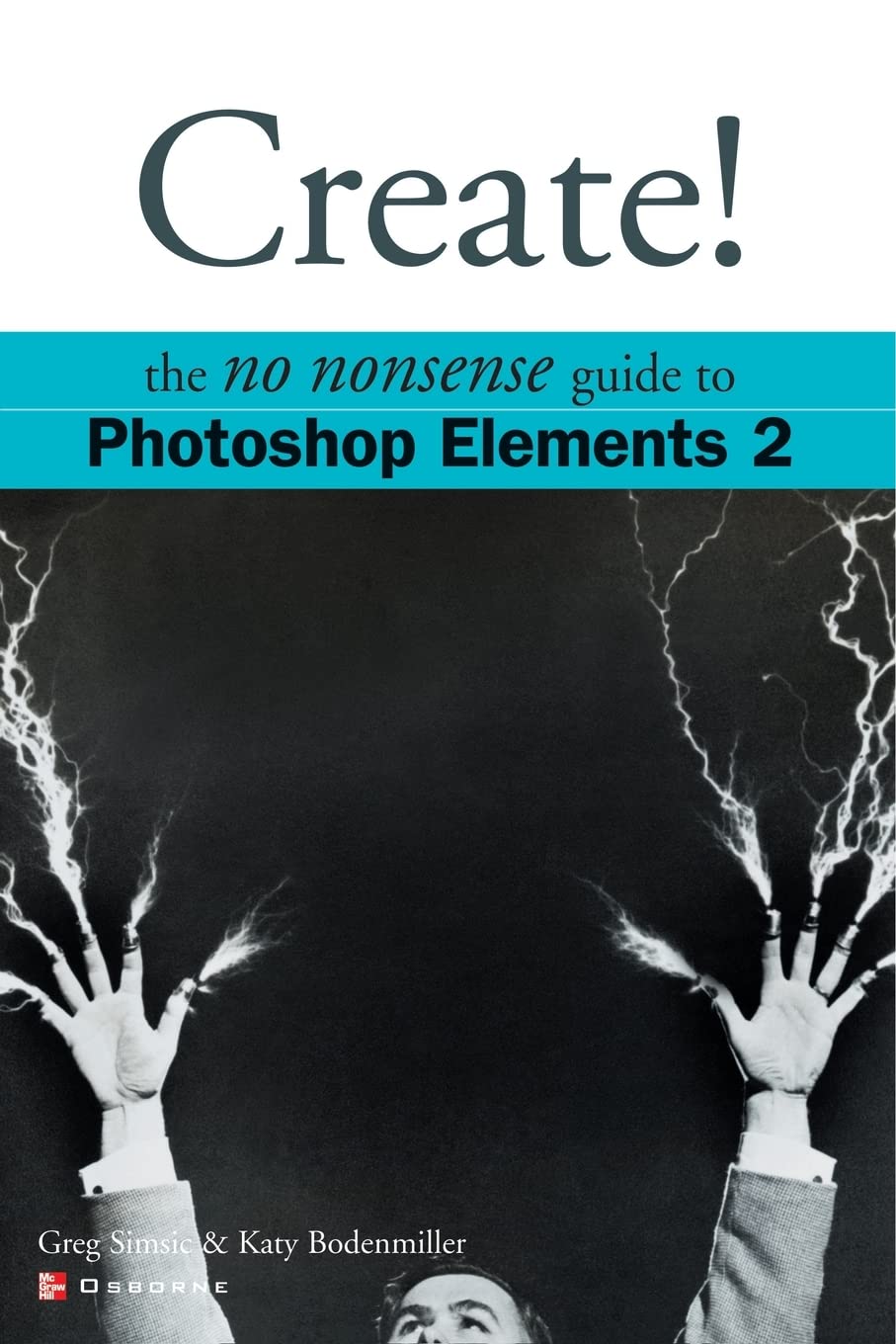 Create!: The No Nonsense Guide to Photoshop Elements 2 (No Nonsense Guides),New