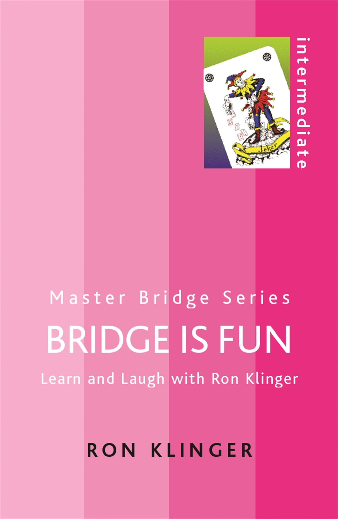 Bridge Is Fun: Learn And Laugh With Ron Klinger (Master Bridge Series)