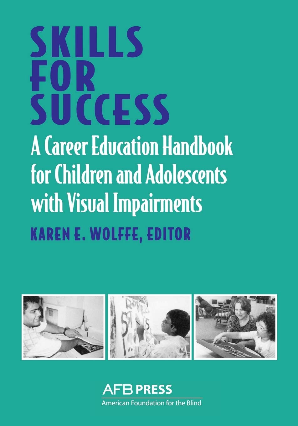 Skills for Success: A Career Education Handbook for Children and Adolescents with Visual Impairments,New