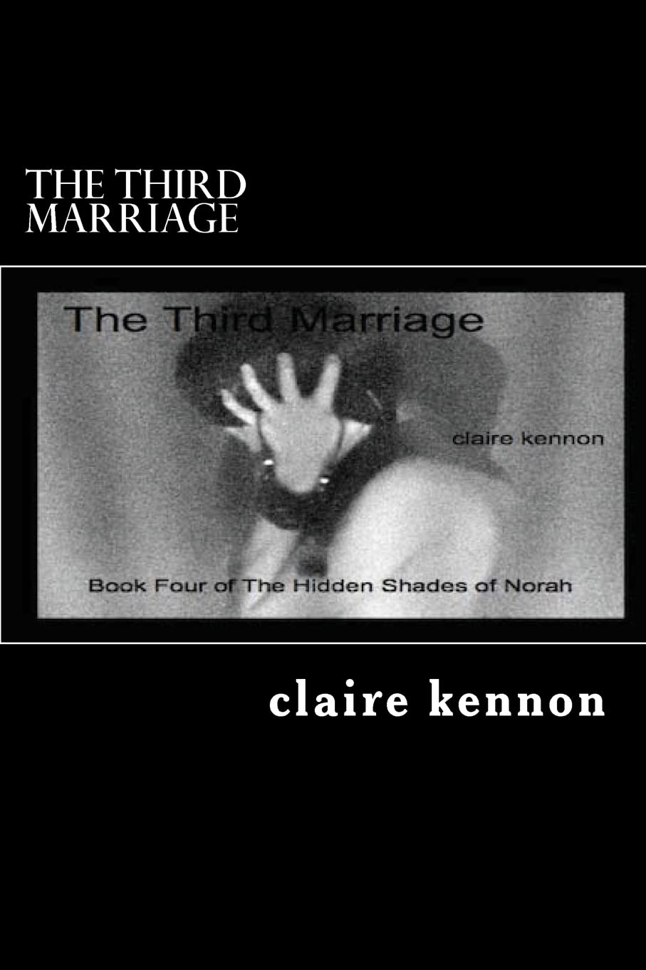 The Third Marriage: The Hidden Shades Of Norah  Book Four,Used