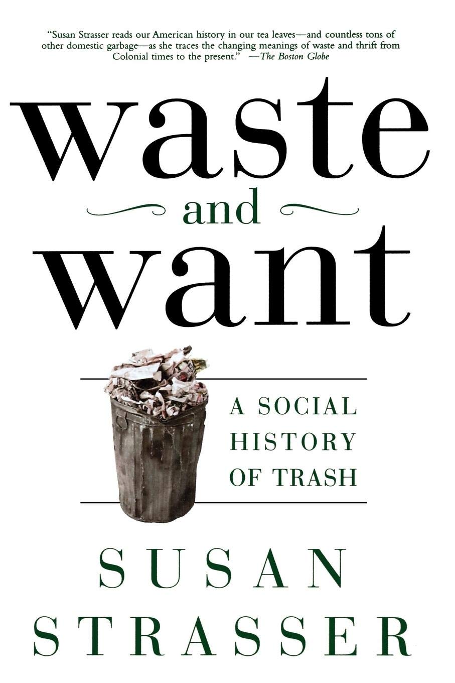 Waste And Want: A Social History Of Trash,New