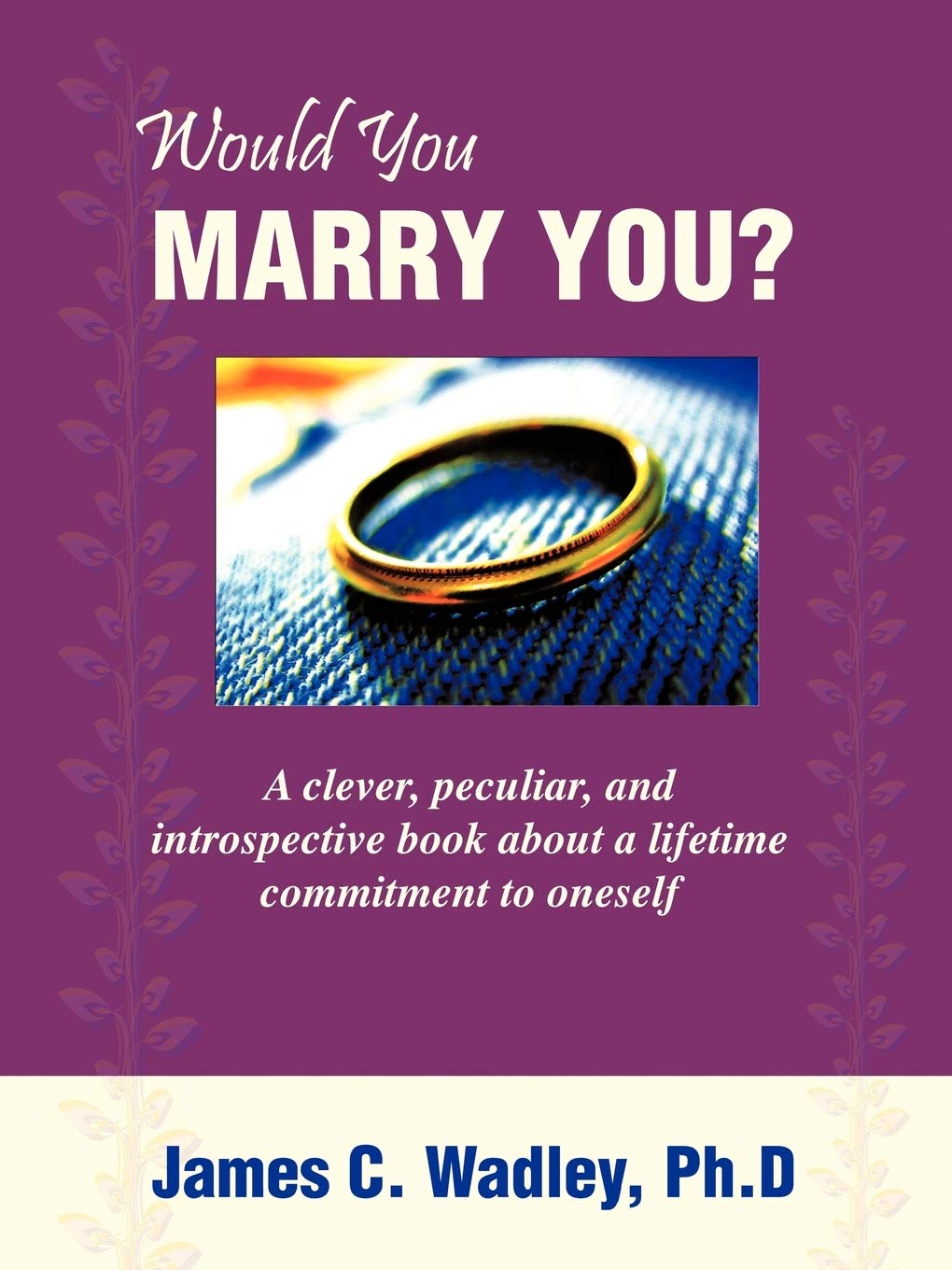 Would You Marry You?: A clever, peculiar, and introspective book about a lifetime commitment to oneself,Used