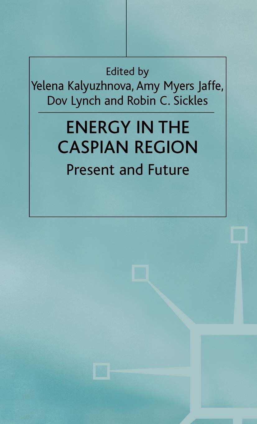 Energy in the Caspian Region: Present and Future,Used