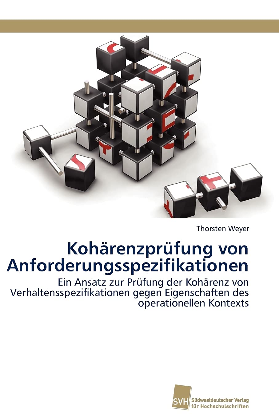 Kohrenzprfung von Anforderungsspezifikationen: Ein Ansatz zur Prfung der Kohrenz von Verhaltensspezifikationen gegen Eigenschaft,Used