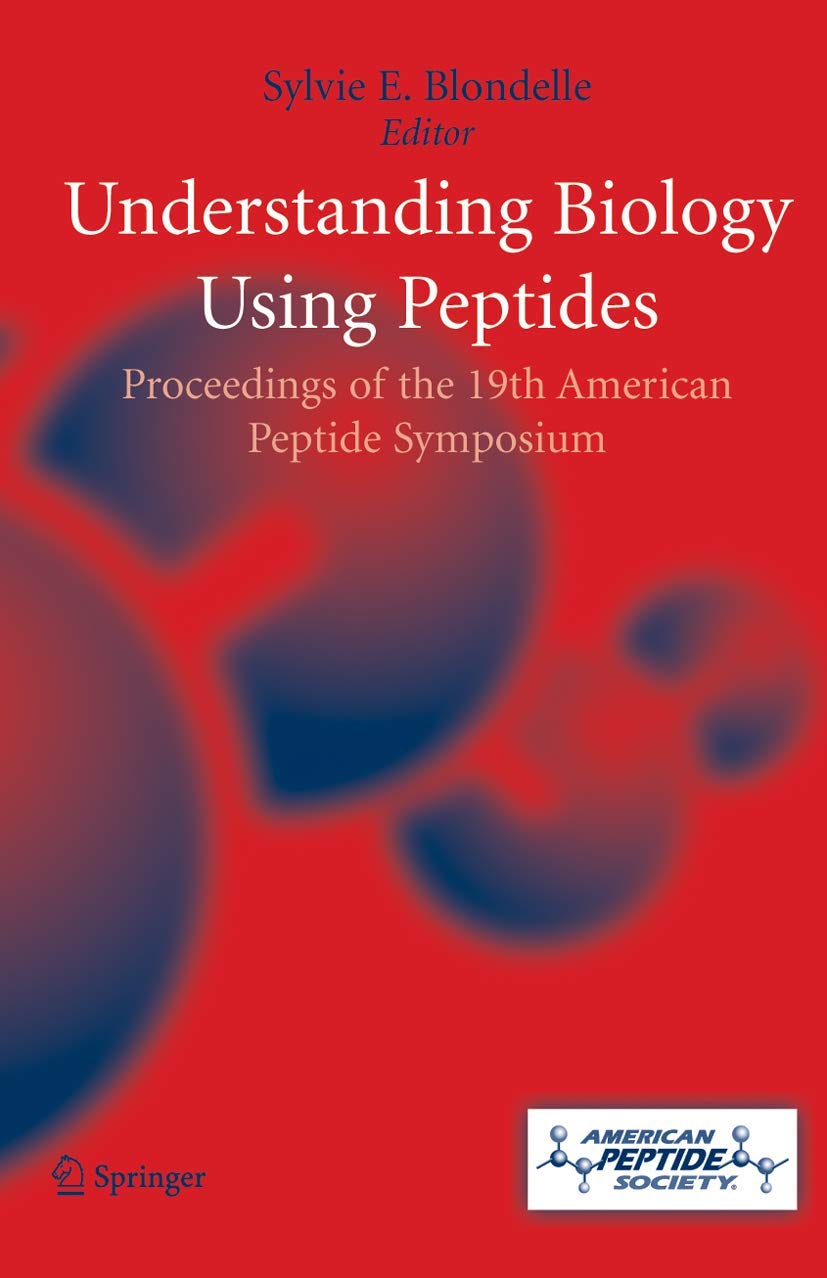Understanding Biology Using Peptides: Proceedings of the Nineteenth American Peptide Symposium (American Peptide Symposia, 9),Used