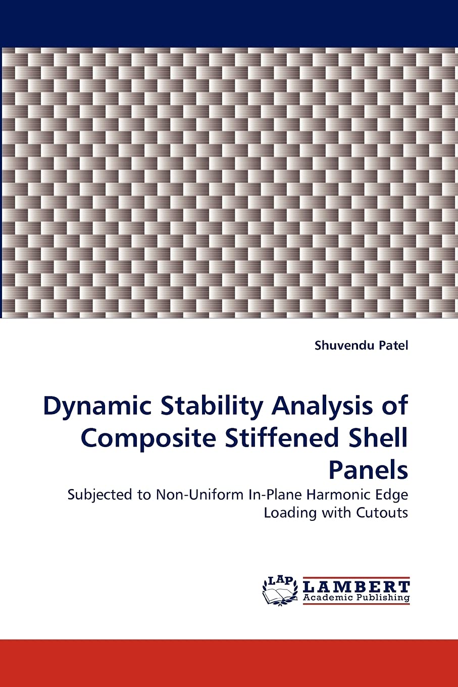 Dynamic Stability Analysis of Composite Stiffened Shell Panels: Subjected to NonUniform InPlane Harmonic Edge Loading with Cut,Used