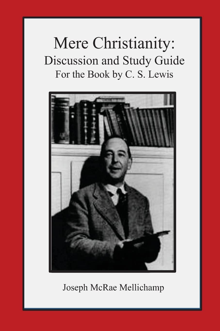 Mere Christianity: Discussion And Study Guide For The Book By C. S. Lewis,Used